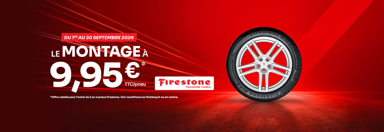 Le montage de vos pneus Firestone à 9.95€* TTC